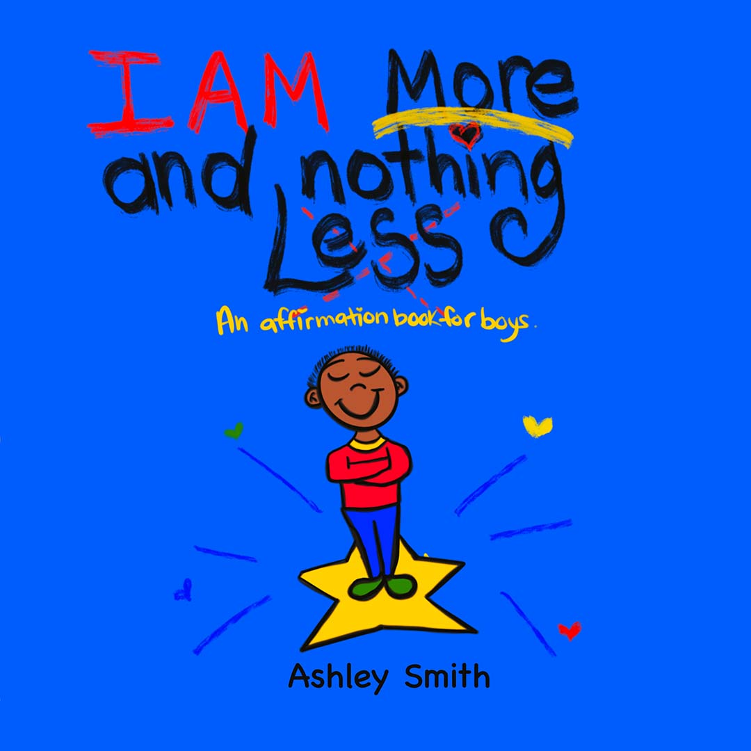 Book Title: I am More and Nothing Less- Affirmation Book for Boys