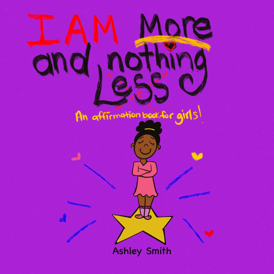 Book Title: I am More and Nothing Less- Affirmation Book for
          Girls